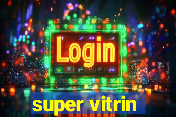 super vitrin